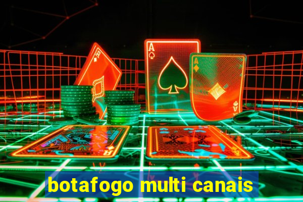 botafogo multi canais